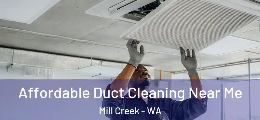  Affordable Duct Cleaning Near Me Mill Creek - WA