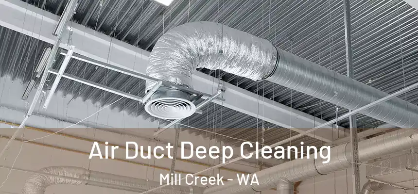 Air Duct Deep Cleaning Mill Creek - WA