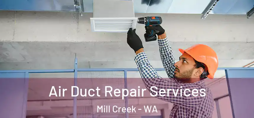 Air Duct Repair Services Mill Creek - WA