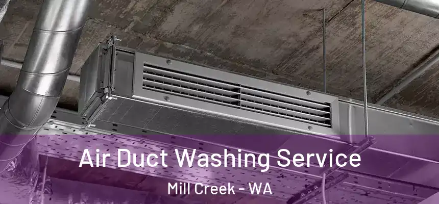 Air Duct Washing Service Mill Creek - WA
