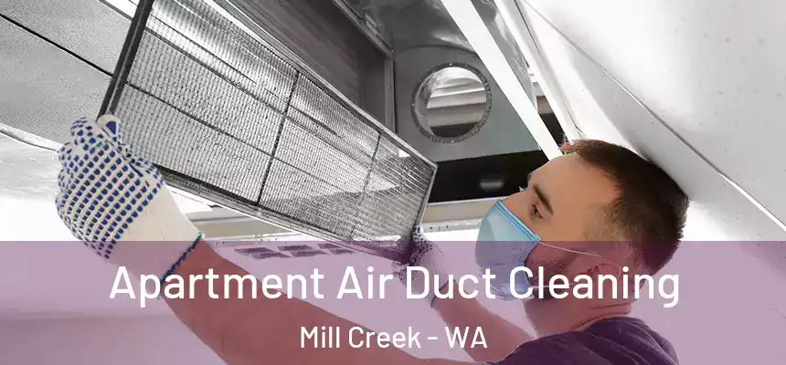 Apartment Air Duct Cleaning Mill Creek - WA
