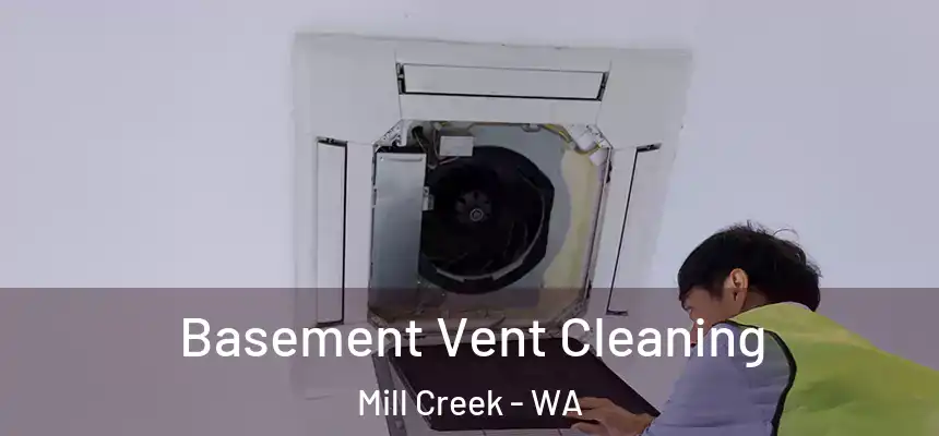 Basement Vent Cleaning Mill Creek - WA