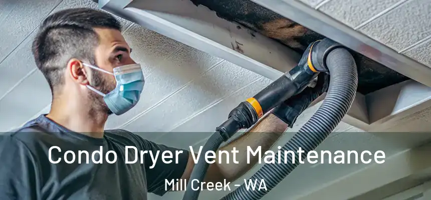 Condo Dryer Vent Maintenance Mill Creek - WA