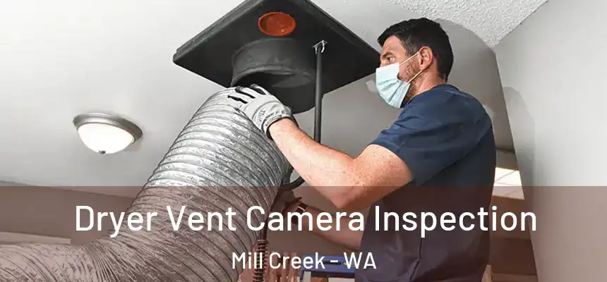 Dryer Vent Camera Inspection Mill Creek - WA