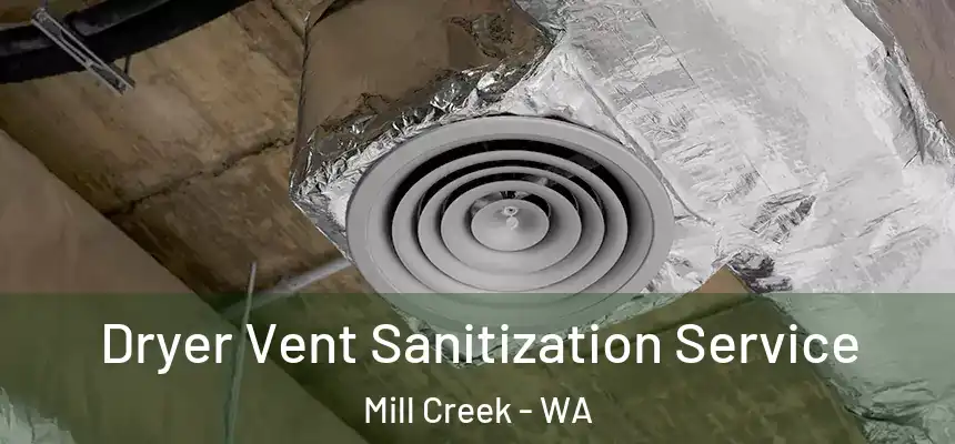 Dryer Vent Sanitization Service Mill Creek - WA