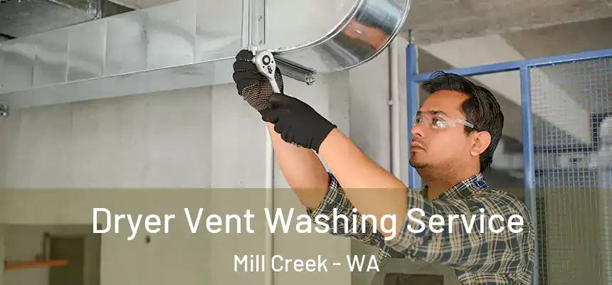  Dryer Vent Washing Service Mill Creek - WA