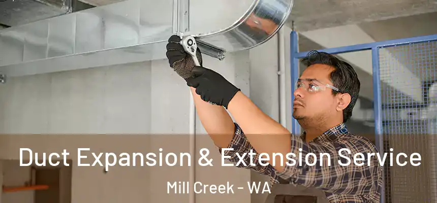  Duct Expansion & Extension Service Mill Creek - WA