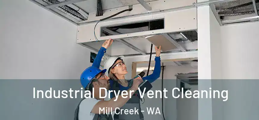 Industrial Dryer Vent Cleaning Mill Creek - WA