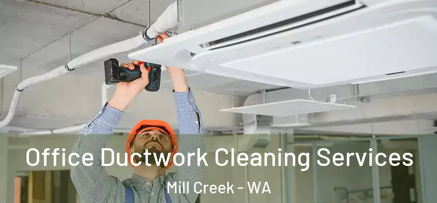 Office Ductwork Cleaning Services Mill Creek - WA