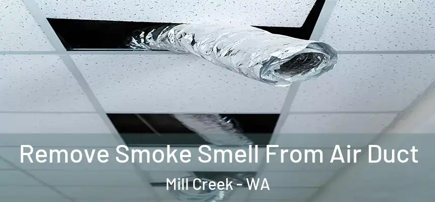 Remove Smoke Smell From Air Duct Mill Creek - WA