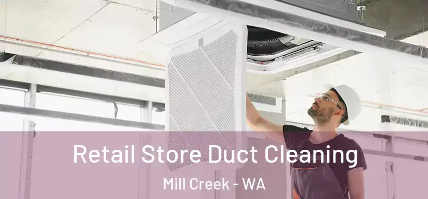 Retail Store Duct Cleaning Mill Creek - WA