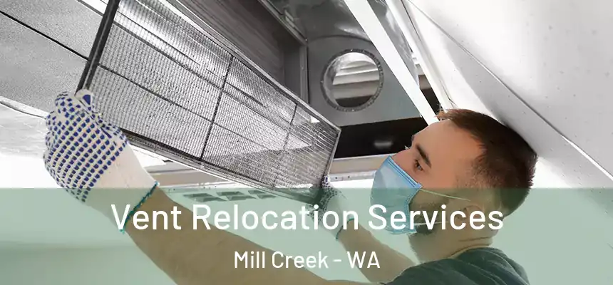 Vent Relocation Services Mill Creek - WA