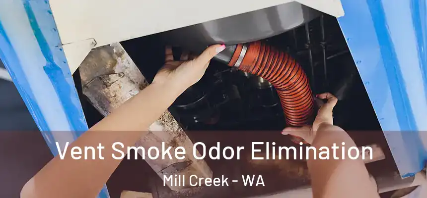 Vent Smoke Odor Elimination Mill Creek - WA