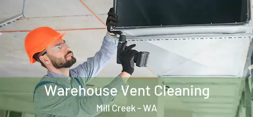 Warehouse Vent Cleaning Mill Creek - WA
